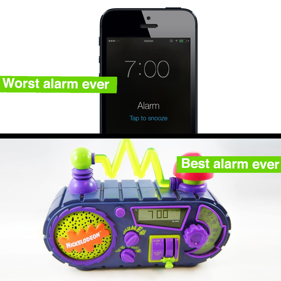 90s nickelodeon toys - Worst alarm ever Alarm Tap to snooze Best alarm ever Best alarm ever 100