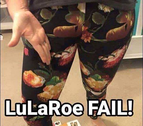 lularoe leggings funny - LuLaRoe Fail!