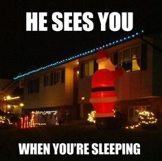 christmas meme - He Sees You When You'Re Sleeping