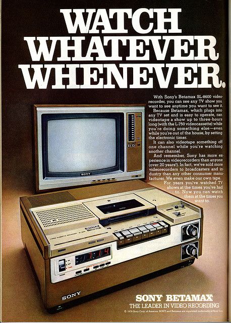 sony betamax ad - Watch Whatever Whenever With Sony's Betamax Sl8600 video recorder, you can see any Tv show you want to see anytime you want to see it Because Betamax, which plugs into any Tv set and is easy to operate, can videotape a show up to threeho