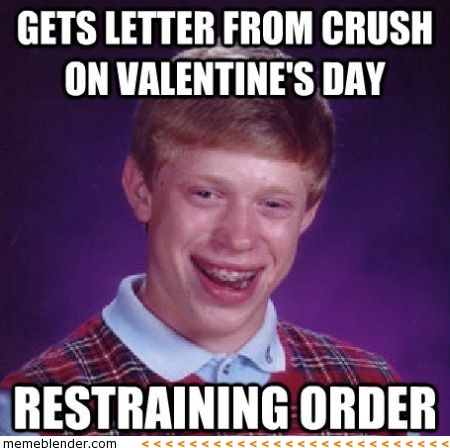 memes - st. james's gate brewery - Gets Letter From Crush On Valentine'S Day Restraining Order memeblender.com