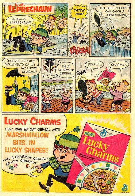 lucky charms ad - Eprechaun We Catchi Him! > HehHehNobody Can Catch A Leprechaun! Look... A Leprechaun! Ik Wa Simply... Charmin ... Course, If They Did... They'D Catch My Lucky Charms! 'Tis A Charmin'. Cereal.Snap! Lucky Charms New Toasted Oat Cereal With