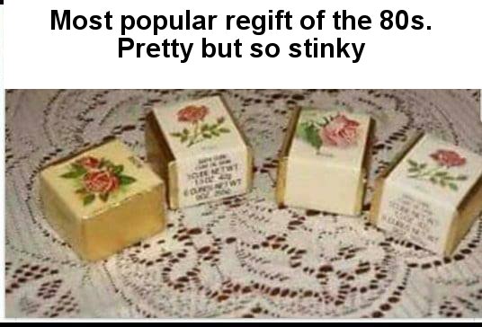 Most popular regift of the 80s. Pretty but so stinky