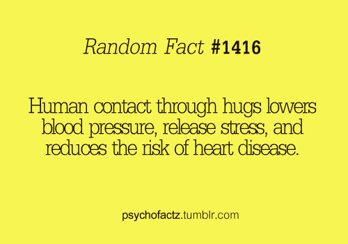 facts about left handers - Random Fact Human contact through hugs lowers blood pressure, release stress, and reduces the risk of heart disease. psychofactz.tumblr.com