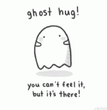 cheer up funny quotes - ghost hug! you can't feel it, but it's there!