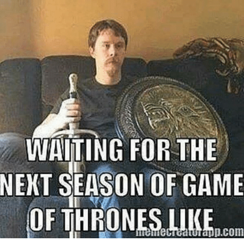 Funny game of thrones season 8 meme that says 'waiting for the next season of game of thrones like' and a guy is on his couch with a sword and a shield
