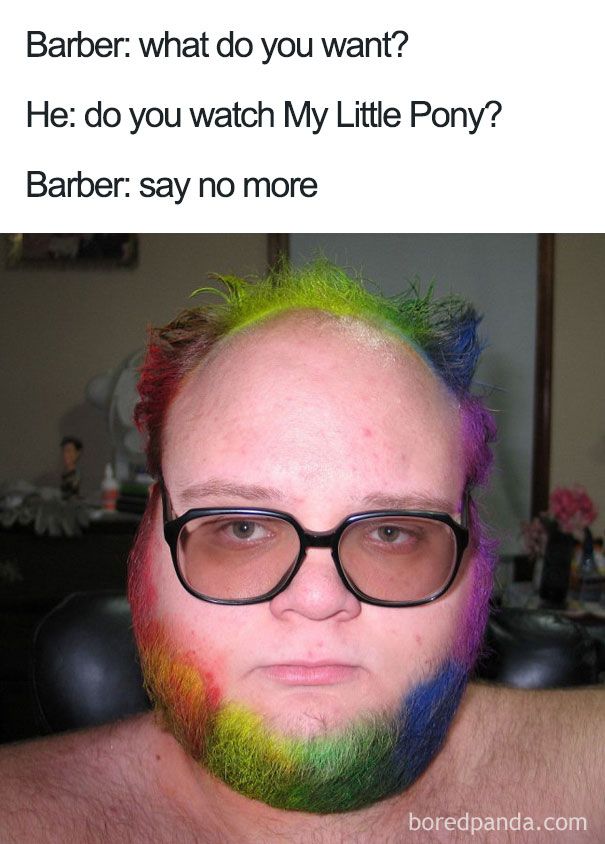 say no more - Barber what do you want? He do you watch My Little Pony? Barber say no more boredpanda.com
