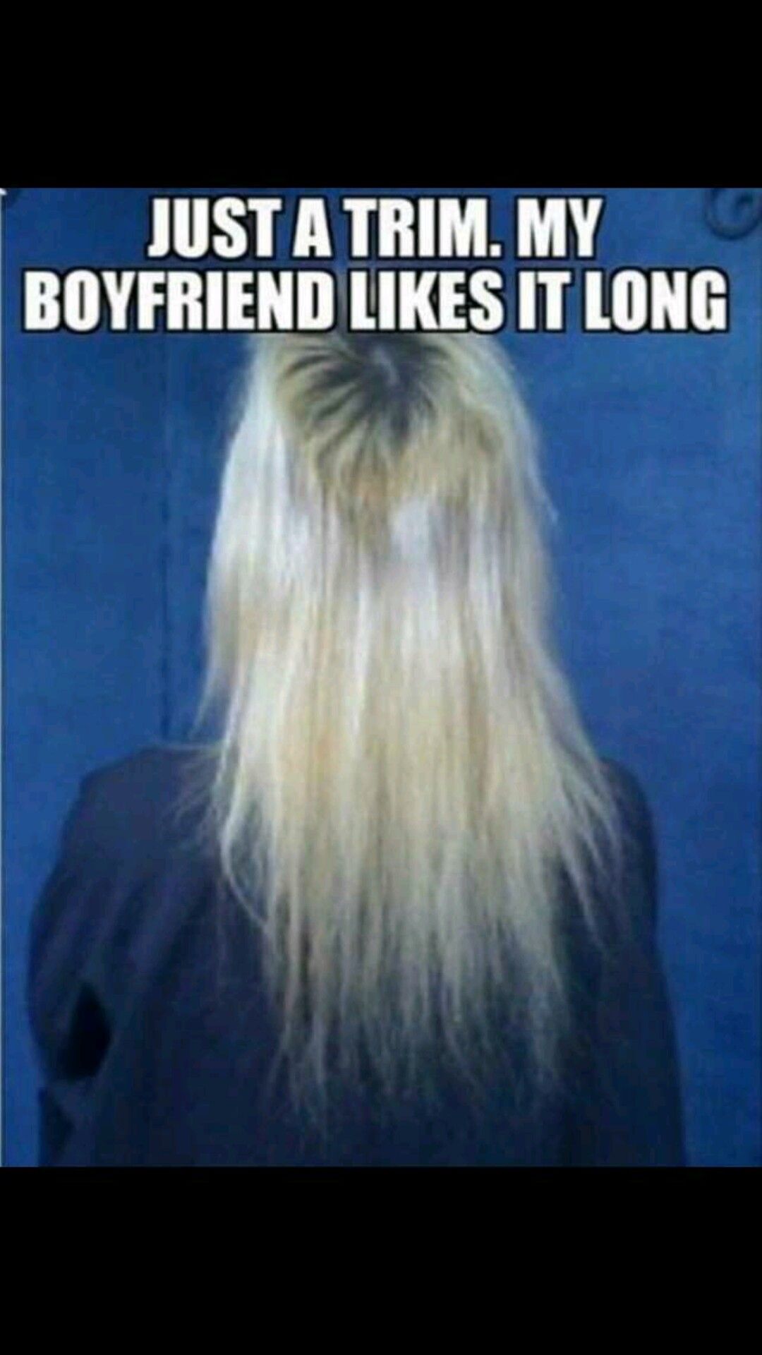 boyfriend hair meme - Just A Trim.My Boyfriend It Long
