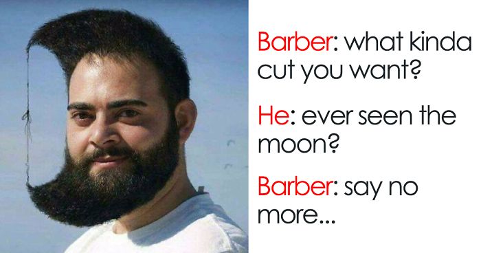 haircut memes - Barber what kinda cut you want? He ever seen the moon? Barber say no more...