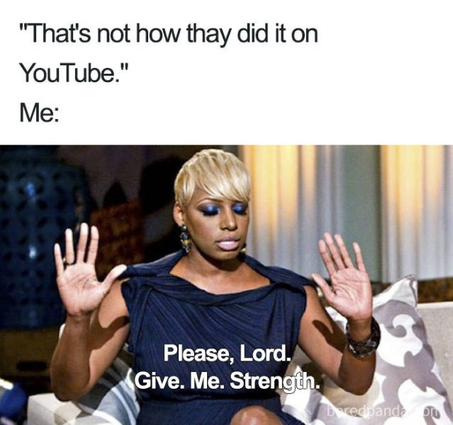 nene leakes shade - "That's not how thay did it on YouTube." Me Please, Lord. Give. Me. Strength. eredpande 10