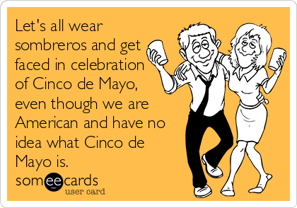 Cinco De Mayo is coming