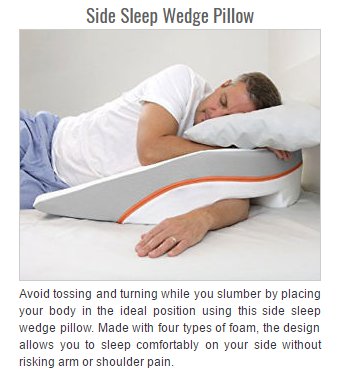 mattress - Side Sleep Wedge Pillow Avoid tossing and turning while you slumber by placing your body in the ideal position using this side sleep wedge pillow. Made with four types of foam, the design allows you to sleep comfortably on your side without ris