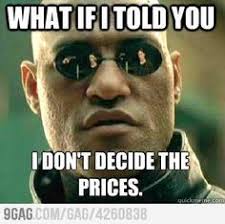 new year funny memes - What If I Told You I Don'T Decide The Prices. 9GAG.ComGag4260833