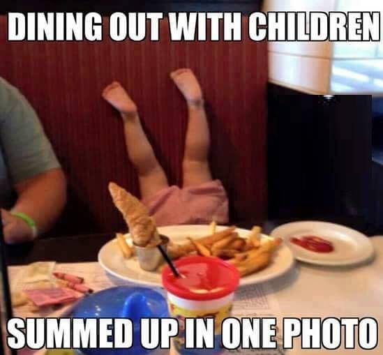 going out to eat with kids meme - Dining Out With Children Summed Up In One Photo