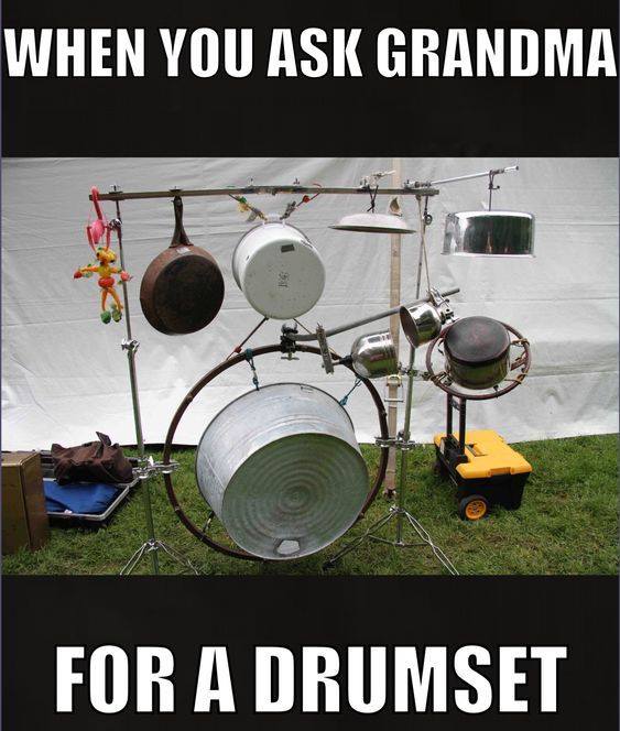 drums - When You Ask Grandma For A Drumset