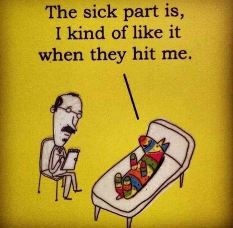 funny pictures - kinda like it when they hit me - The sick part is, I kind of it when they hit me. .