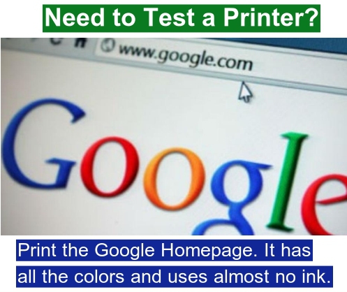 yahoo news - Need to Test a Printer? Google Print the Google Homepage. It has all the colors and uses almost no ink.