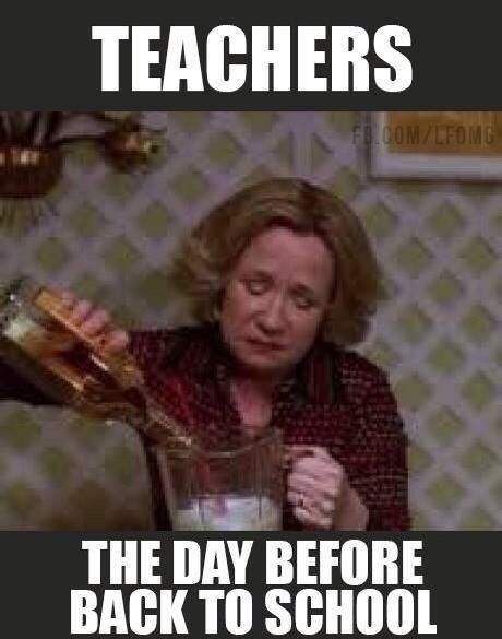 teacher back to school meme - Teachers JomLfome The Day Before Back To School
