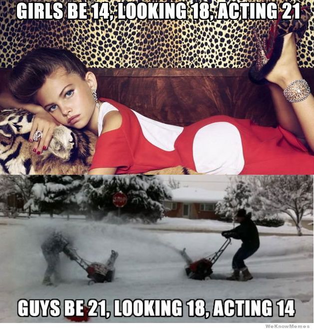 funny memes 18+ - Girls Be 14% Looking18;Acting 21% Guys Be 21, Looking 18, Acting 14 We Know Memes