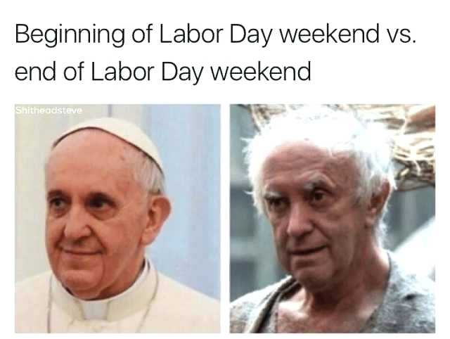 you live with your parents vs - Beginning of Labor Day weekend vs. end of Labor Day weekend Shitheadsteve