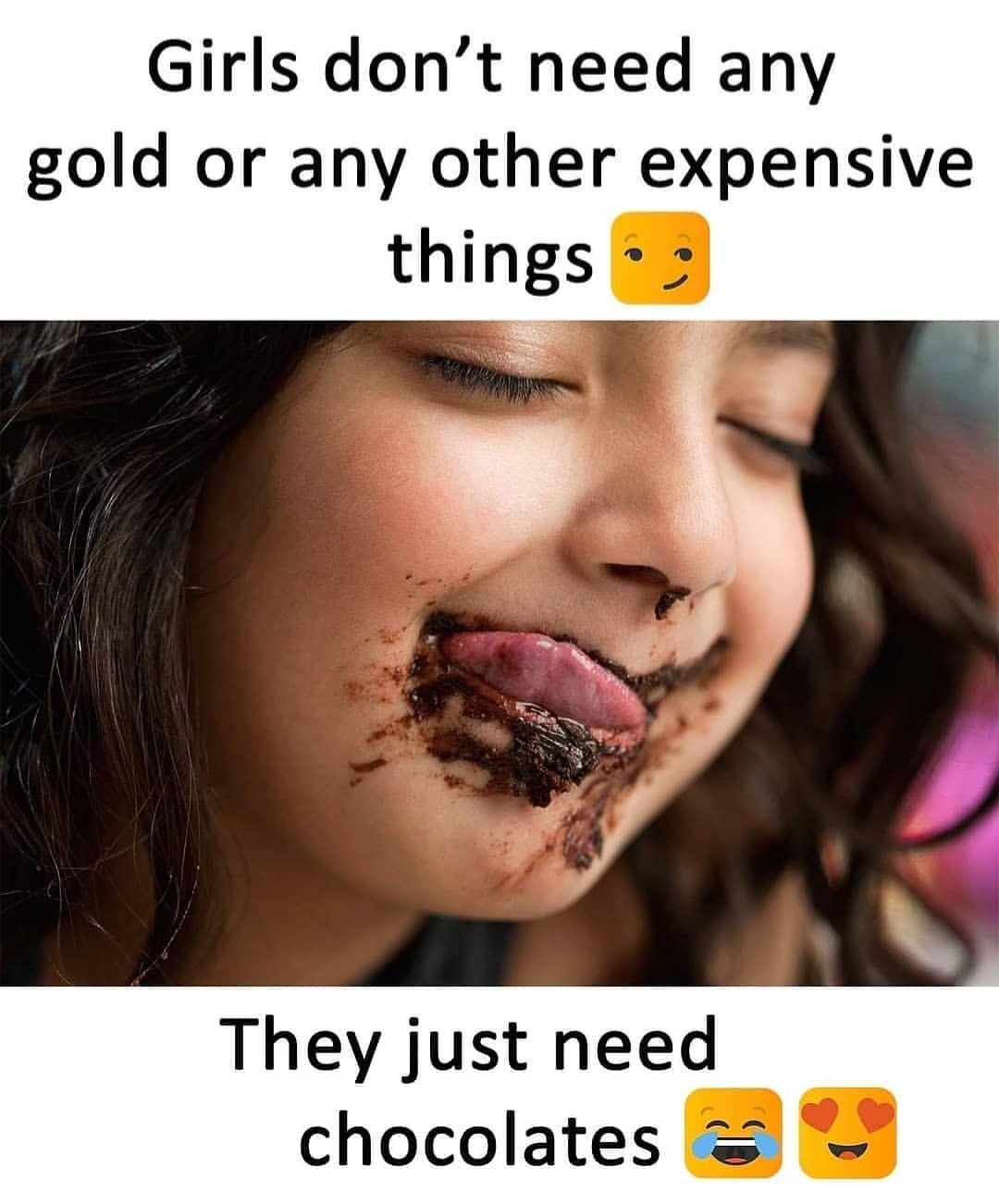 girl chocolate quotes - Girls don't need any gold or any other expensive things They just need chocolates