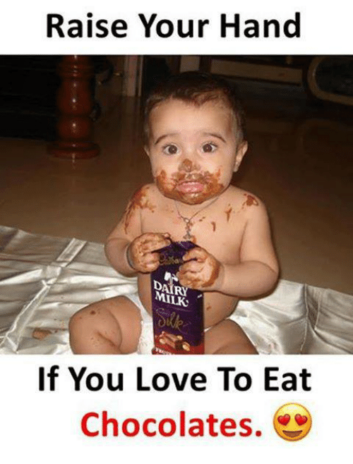 baby eating chocolate - Raise Your Hand Raise Your Hand Dairy Milk Oike If You Love To Eat Chocolates.