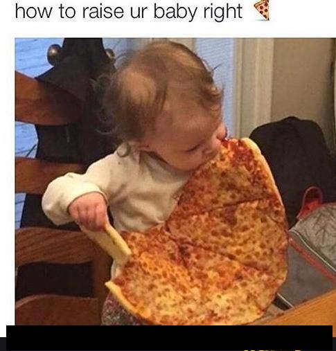 kids pizza memes - how to raise ur baby right