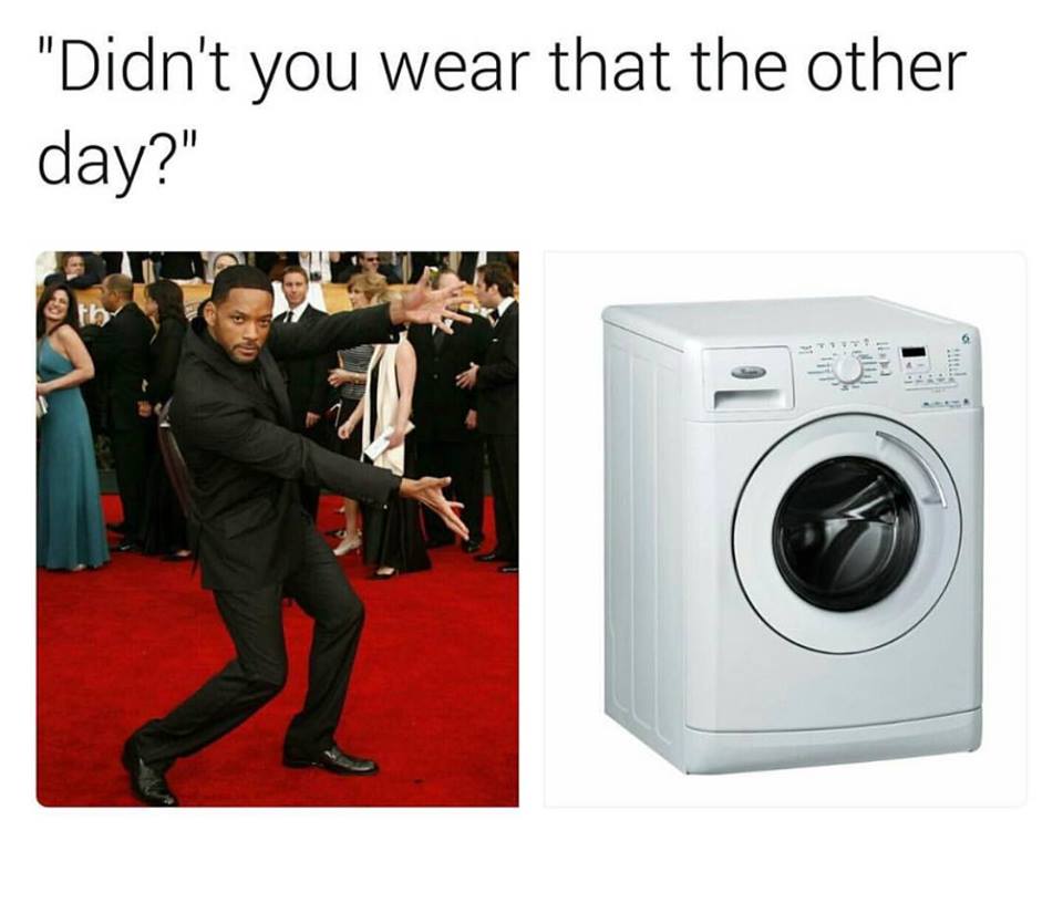 will smith washing machine meme - "Didn't you wear that the other day?" br