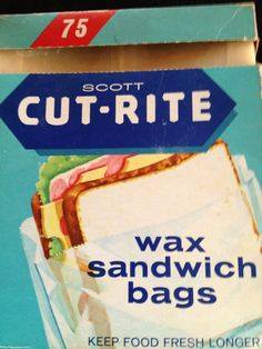 And you recall a time when baggies did not exist, wax paper and wax bags held your school sandwich