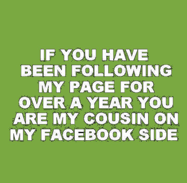 grass - If You Have Been ing My Page For Over A Year You Are My Cousin On My Facebook Side