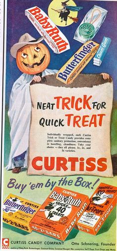 halloween candy ads - Baby Ruth Chama Butterfinger Neattrick For Quick Treat Curtiss Buy 'em by the Box. Baby Ruth terline C Reate Ic Curtiss Candy Company Otto Schnering, Founder