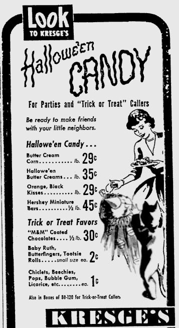ww2 newspaper ads - Look To Kresge'S For Parties and "Trick or Treat" Callers Be ready to make friends with your little neighbors. Hallowe'en Candy... Butter Cream 296 Corn........... Ib. 3 Hallowe'en Butter Creams... Orange, Black Kisses.......... Ib. He