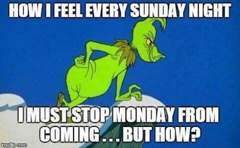 must stop monday from coming but - How I Feel Every Sunday Night Imust Stop Monday From Coming ...But How? mal com