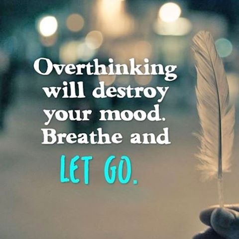 photo caption - Overthinking will destroy your mood. Breathe and Let Go.