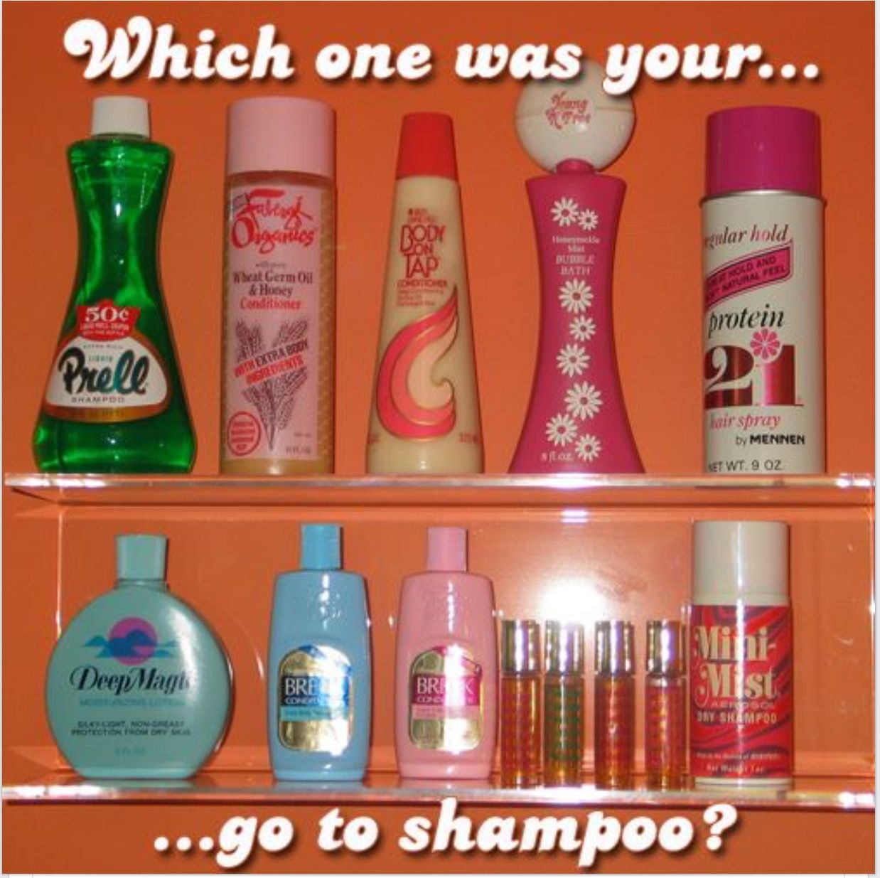 shampoo vintage - Which one was your... gular hold beat Germ & Honey Conditione 500 protein Prell Re Ivir spray by Mennen Ket Wt 9 Oz DeepMagt Bre Dny Shampoo orchon ...go to shampoo ?