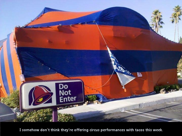 taco bell - Do Not Enter I somehow don't think they're offering circus performances with tacos this week.