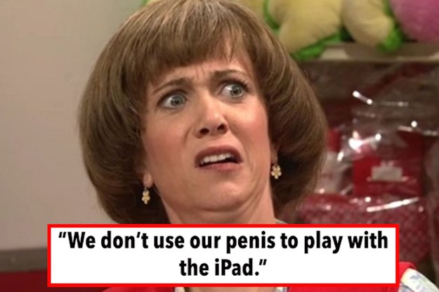kristen wiig snl characters - "We don't use our penis to play with the iPad."