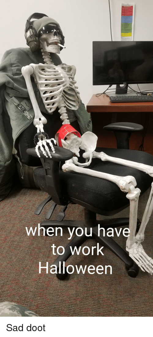 sitting - when you have to work Halloween Sad doot