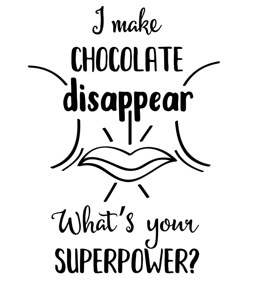 line art - I make Chocolate disappear What's your Superpower?