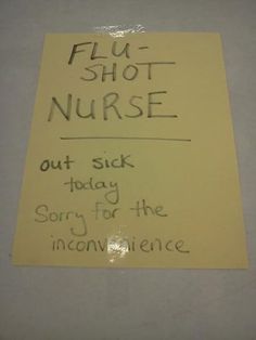 flu shot Humour - Flu Shot Nurse out Sick today Sorry for the inconvenience