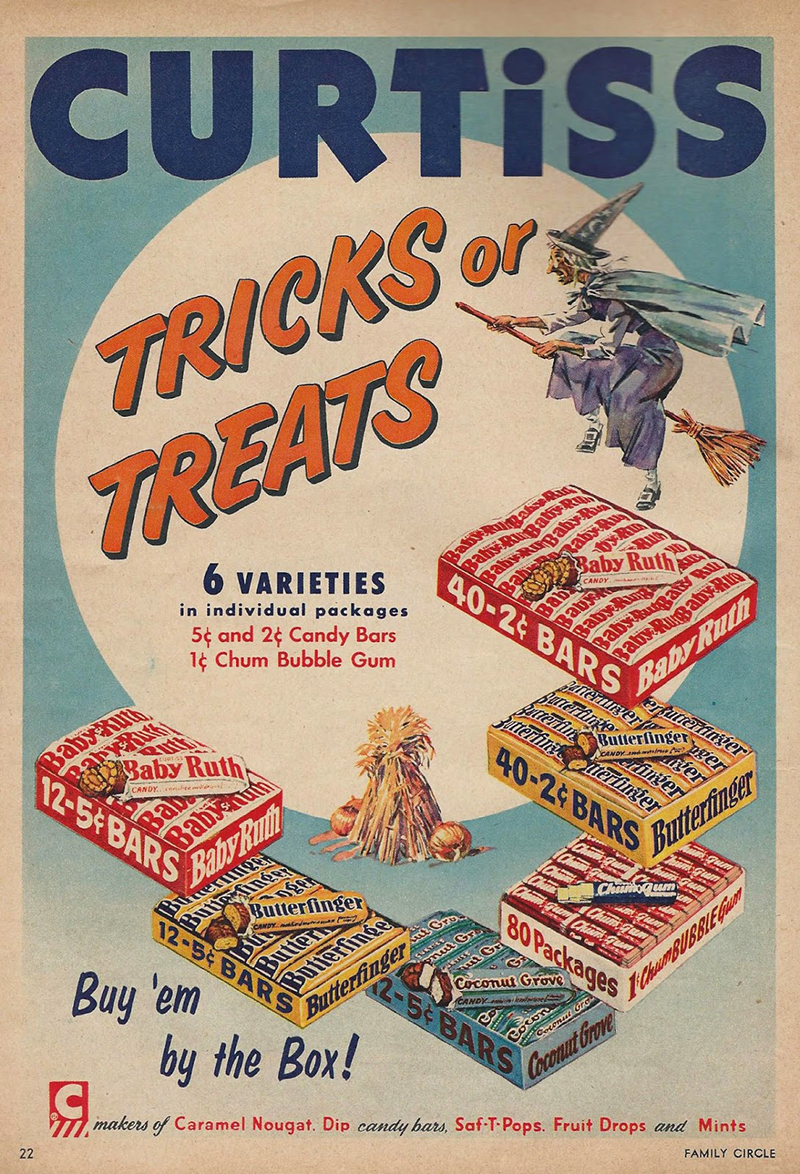vintage halloween candy ads - Curtiss Tricks or Treats Bes 4026 Bars 6 Varieties in individual packages 5 and 2 Candy Bars 1c Chum Bubble Gum var Tag Royal Baby Roth, 40.2 Bnrs wa Raw Fa & Buy 'em by the Box! wych w yr Caramel Nougat Disc os SafT Pops. Fr