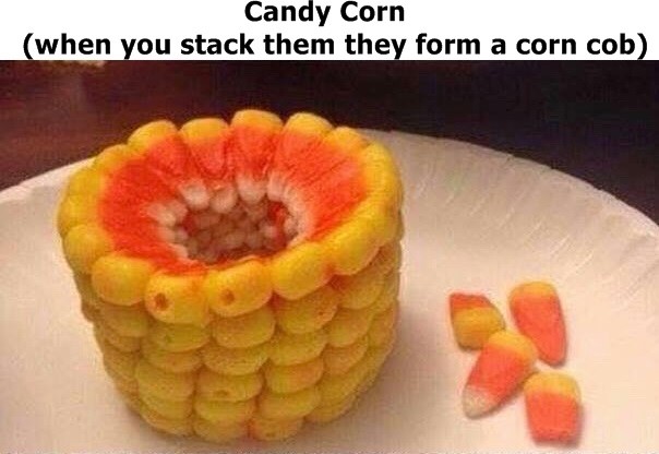 candy corn is called candy corn - Candy Corn when you stack them they form a corn cob
