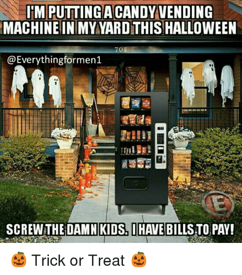 halloween vending machine - I'M Putting A Candy Vending Machine In My Yard This Halloween Sen Screw The Damn Kids. I Have Bills To Pay! Trick or Treat 9
