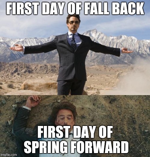 robert downey jr iron man - First Day Of Fall Back First Day Of Spring Forward imgflip.com