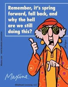 spring forward 2019 funny - Remember, it's spring forward, fall back, and why the hell are we still doing this? Mun.com Maxine D eming, Llc