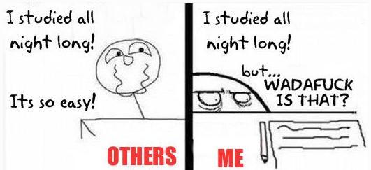 others vs me - I studied all night long! I studied all night long! but... Wadafuck Is That? Its so easy! Others