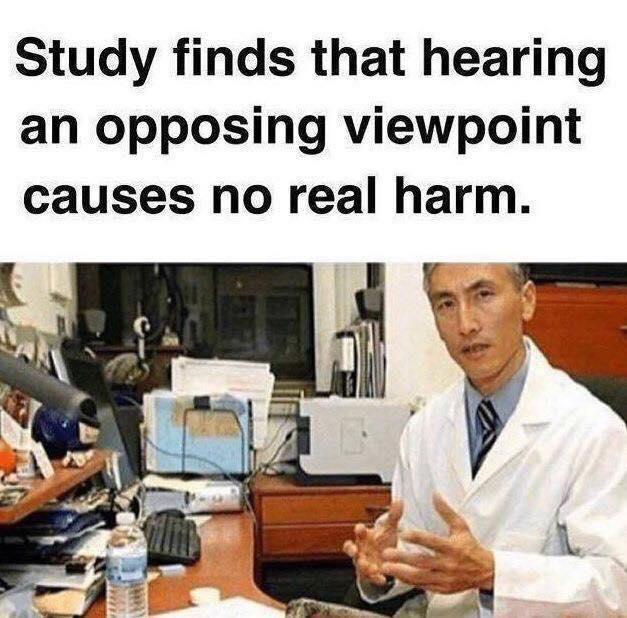 study finds that hearing an opposing viewpoint - Study finds that hearing an opposing viewpoint causes no real harm.