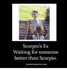 waiting for the love of my life - Scorpio's Ex Waiting for someone better than Scorpio. Scorroquotes.Com