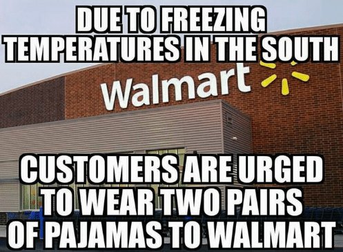angle - Dueto Freezing Temperatures In The South Walmart, Customers Are Urged Lto Wear Two Pairs Of Pajamas To Walmart