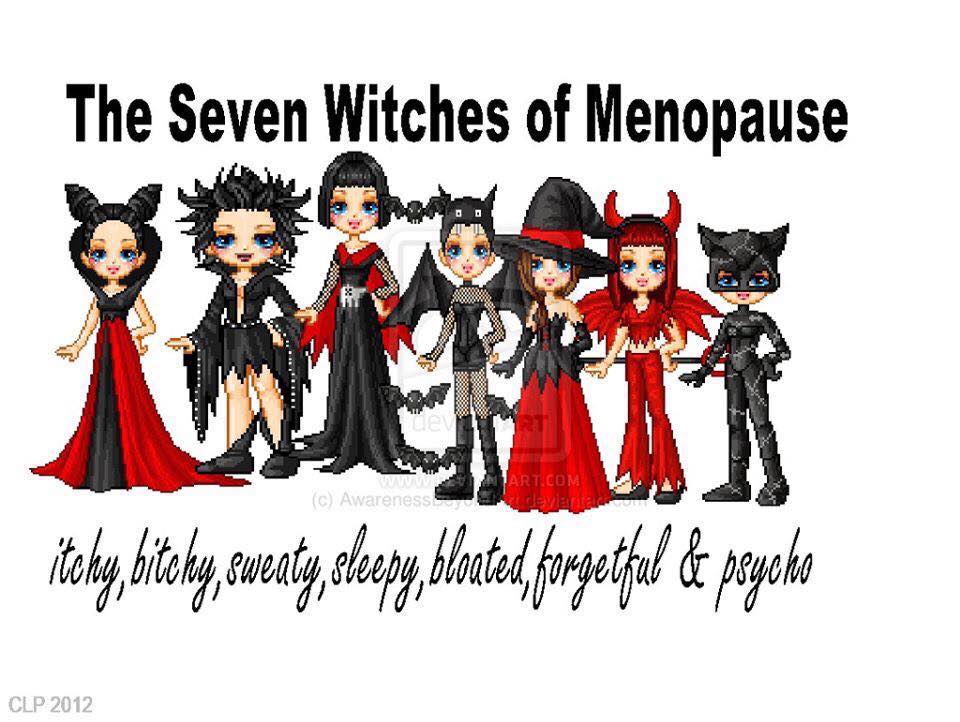 seven witches of menopause - The Seven Witches of Menopause C Awareness Art.Com devient itchy, bitchy, sweaty, sleepy, bloated, forgetful de peysko Clp 2012